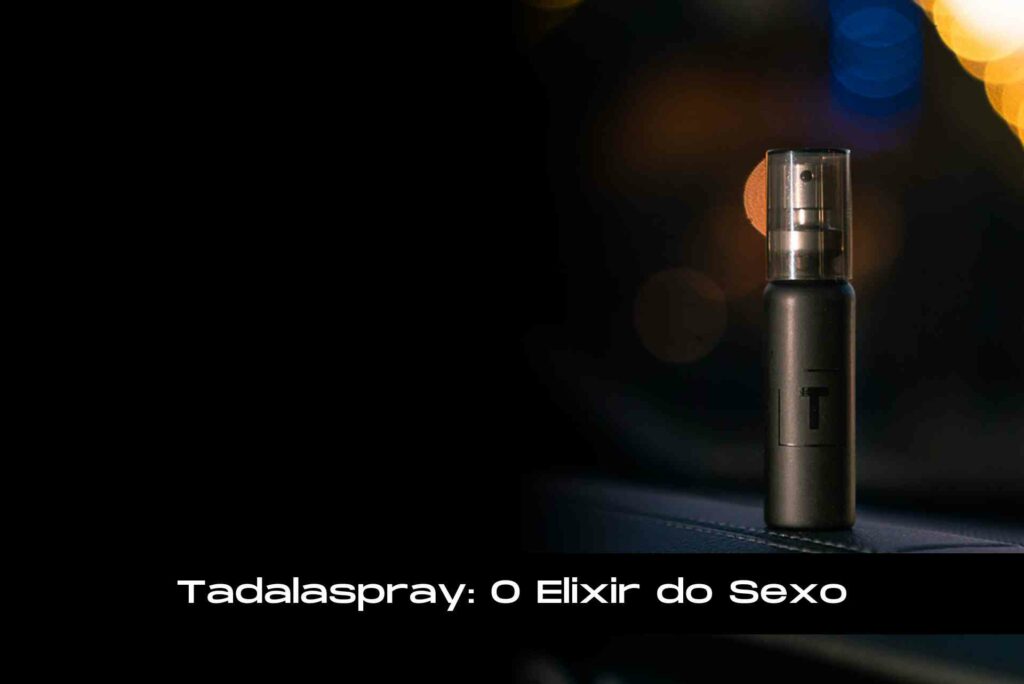 Tadalaspray: O Elixir do Sexo