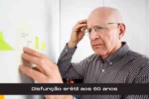 disfunção erétil aos 60 anos